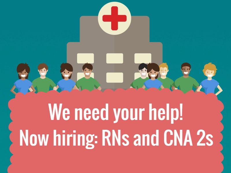 GraphicwithweneedyourhelpNowhiringRNsandCNA2s